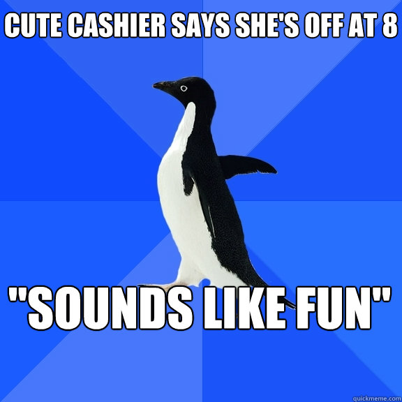Cute cashier says she's off at 8 