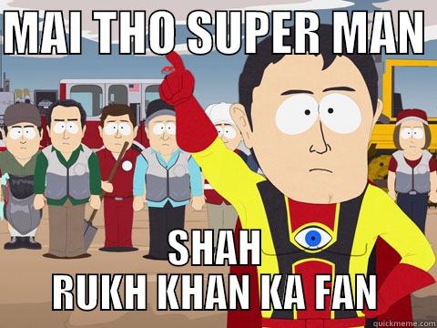 EA ROCKS - MAI THO SUPER MAN  SHAH RUKH KHAN KA FAN Captain Hindsight