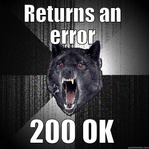 Returns and error, 200 ok - RETURNS AN ERROR 200 OK Insanity Wolf
