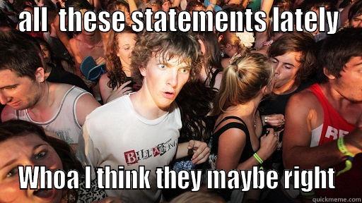 ALL  THESE STATEMENTS LATELY WHOA I THINK THEY MAYBE RIGHT  Sudden Clarity Clarence