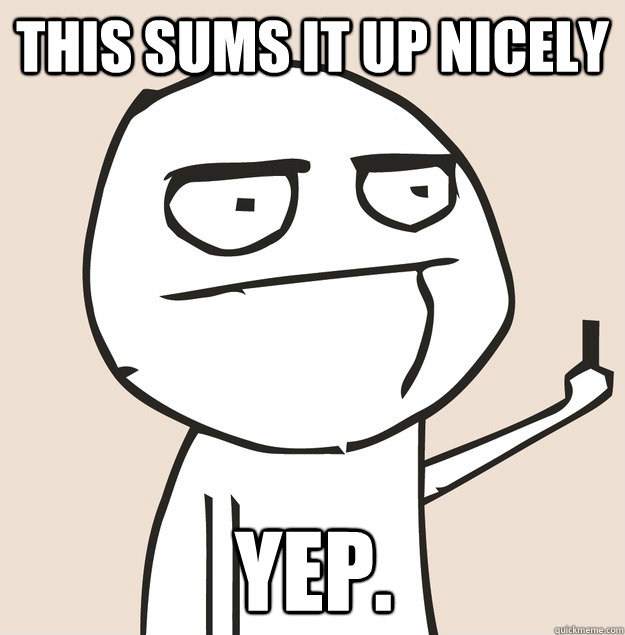 this sums it up nicely yep.  Middle Finger FU