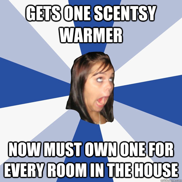 Gets One scentsy warmer now must own one for every room in the house - Gets One scentsy warmer now must own one for every room in the house  Annoying Facebook Girl