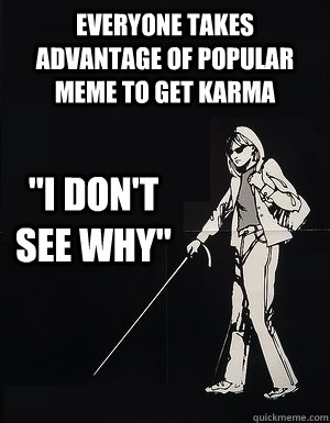 Everyone takes advantage of popular meme to get karma 