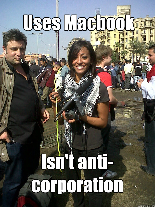 Uses Macbook Isn't anti-corporation  Actual Good Girl College Liberal