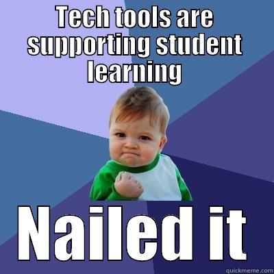TECH TOOLS ARE SUPPORTING STUDENT LEARNING NAILED IT Success Kid