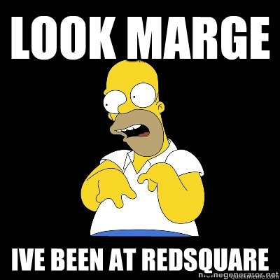 LOOK Marge Ive been at redsquare  