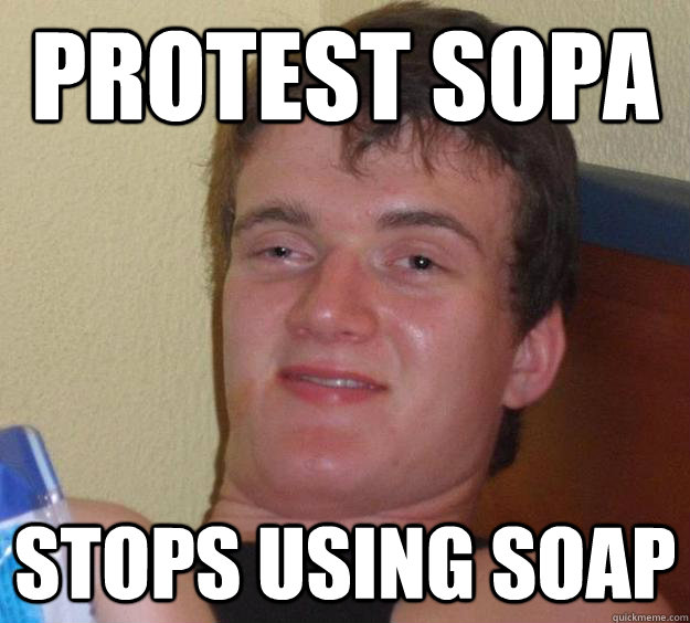 Protest SOPA Stops using soap  10 Guy