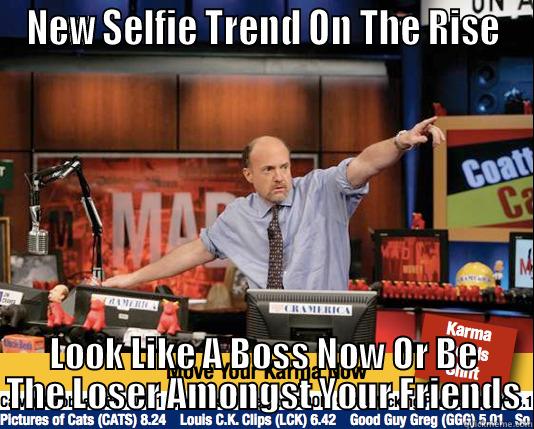 NEW SELFIE TREND ON THE RISE LOOK LIKE A BOSS NOW OR BE THE LOSER AMONGST YOUR FRIENDS Mad Karma with Jim Cramer