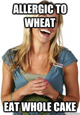 Allergic to wheat  Eat whole cake  Friend Zone Fiona