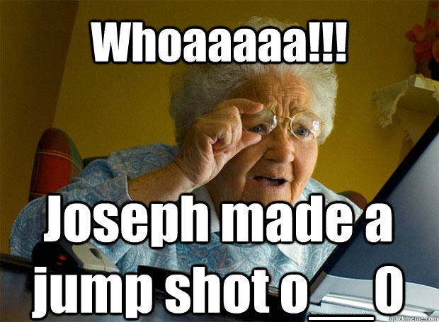 Whoaaaaa!!! Joseph made a jump shot o__0   Caption 5 goes here - Whoaaaaa!!! Joseph made a jump shot o__0   Caption 5 goes here  Grandma finds the Internet