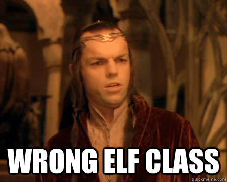  wrong elf class -  wrong elf class  Astounded Elrond