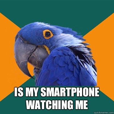  IS MY SMARTPHONE WATCHING ME  Paranoid Parrot