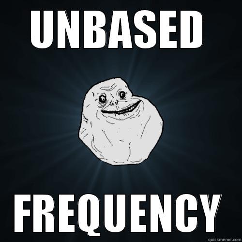 unbased frequency - UNBASED FREQUENCY Forever Alone