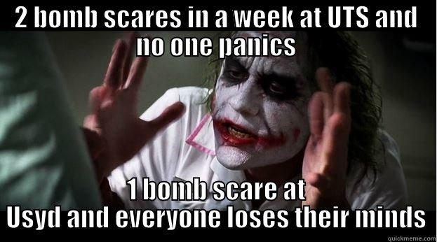 2 BOMB SCARES IN A WEEK AT UTS AND NO ONE PANICS 1 BOMB SCARE AT USYD AND EVERYONE LOSES THEIR MINDS Joker Mind Loss