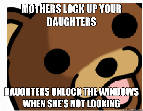 mothers lock up your daughters  daughters unlock the windows when she's not looking - mothers lock up your daughters  daughters unlock the windows when she's not looking  Misc