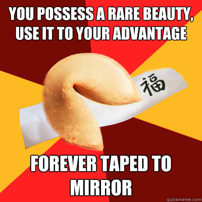 You possess a rare beauty, use it to your advantage Forever taped to mirror  