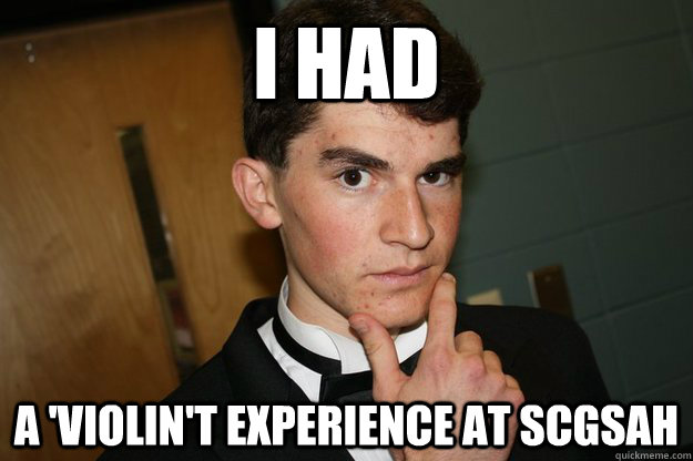 I had a 'violin't experience at SCGSAH  