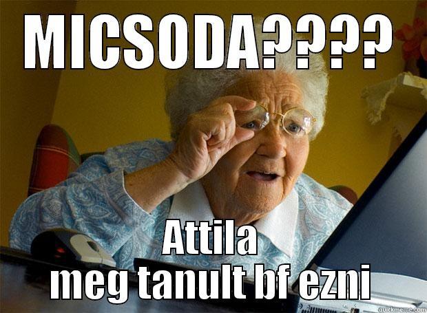 attila best of - MICSODA???? ATTILA MEG TANULT BF EZNI Grandma finds the Internet