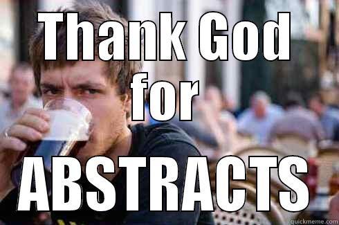 THANK GOD FOR ABSTRACTS Lazy College Senior