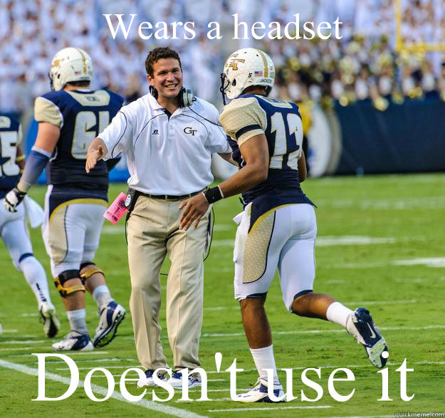 Wears a headset Doesn't use it - Wears a headset Doesn't use it  Coach Paul