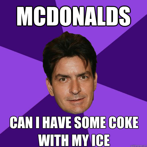 McDonalds CAN I HAVE SOME COKE WITH MY ICE  Clean Sheen