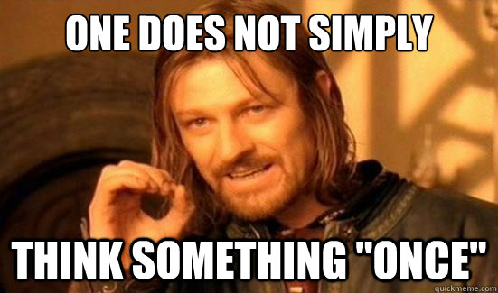 One Does Not Simply Think something 