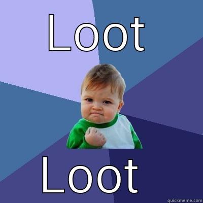 LOOT LOOT  Success Kid