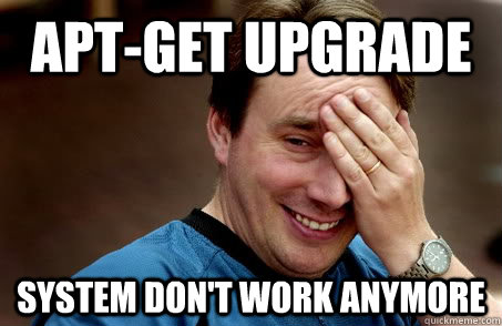 APT-GET UPGRADE SYSTEM DON'T WORK ANYMORE  Linux user problems