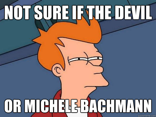 not sure if the devil or michele bachmann  Futurama Fry