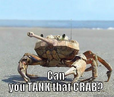 Tank Crab -  CAN YOU TANK THAT CRAB? Misc
