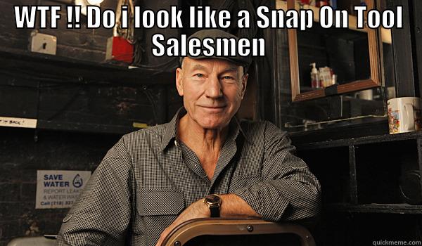 WTF !! DO I LOOK LIKE A SNAP ON TOOL SALESMEN  Misc