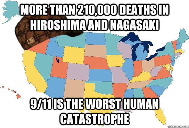 More than 210,000 deaths in hiroshima and nagasaki 9/11 is the worst human catastrophe - More than 210,000 deaths in hiroshima and nagasaki 9/11 is the worst human catastrophe  Scumbag USA