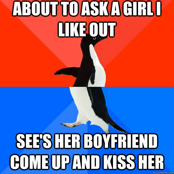 About to ask a girl i like out see's her boyfriend come up and kiss her  Socially Awesome Awkward Penguin