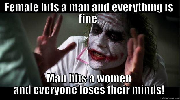 FEMALE HITS A MAN AND EVERYTHING IS FINE. MAN HITS A WOMEN AND EVERYONE LOSES THEIR MINDS! Joker Mind Loss