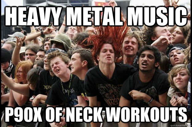 Heavy Metal Neck memes | quickmeme
