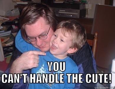  YOU CAN'T HANDLE THE CUTE! Misc