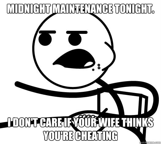 MIDNIGHT MAINTENANCE TONIGHT. I DON'T CARE IF YOUR WIFE THINKS YOU'RE CHEATING  Cereal guy child star prediction