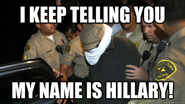 I Keep Telling You My Name Is Hillary!  Defend the Constitution