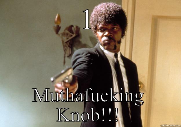 1 MUTHAFUCKING KNOB!!! Samuel L Jackson