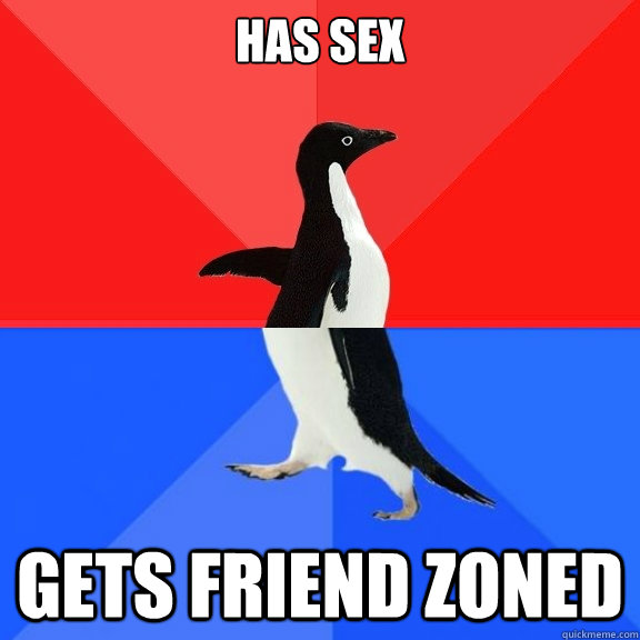 Has sex Gets friend zoned  Socially Awksome Penguin