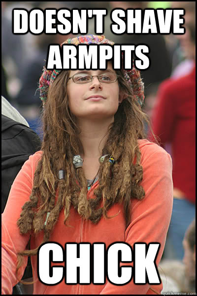 Doesn't shave armpits chick  College Liberal