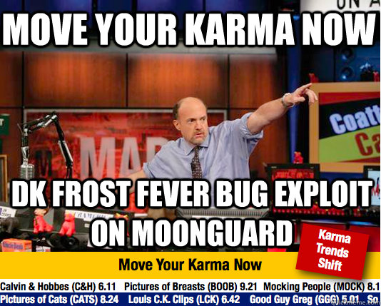 Move your karma now DK Frost Fever bug exploit on Moonguard  Mad Karma with Jim Cramer