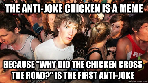 The anti-joke chicken is a meme because 