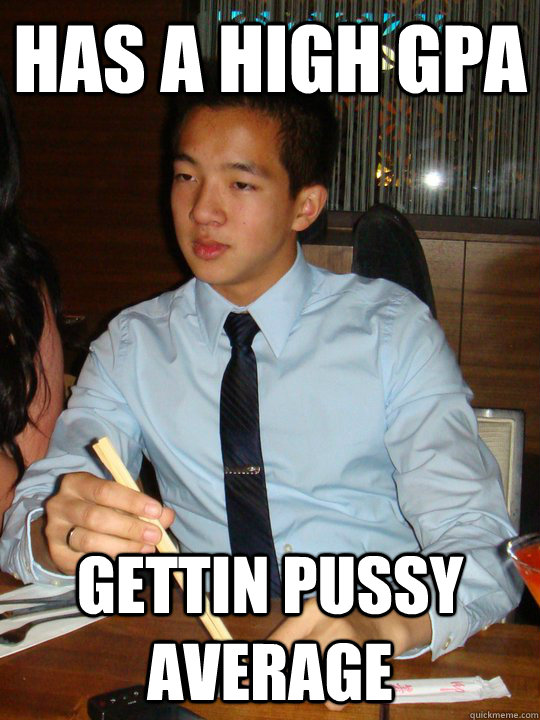 has a high gpa gettin pussy average  - has a high gpa gettin pussy average   reed meme 3