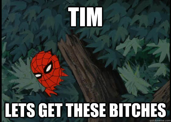 Tim lets get these bitches  60s Spiderman