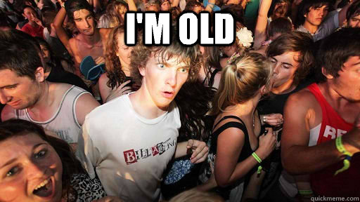 I'm old   Sudden Clarity Clarence