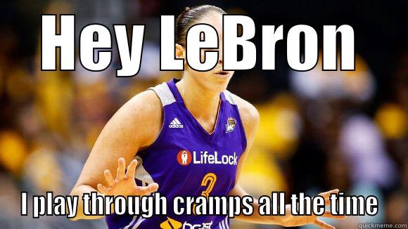HEY LEBRON I PLAY THROUGH CRAMPS ALL THE TIME  Misc