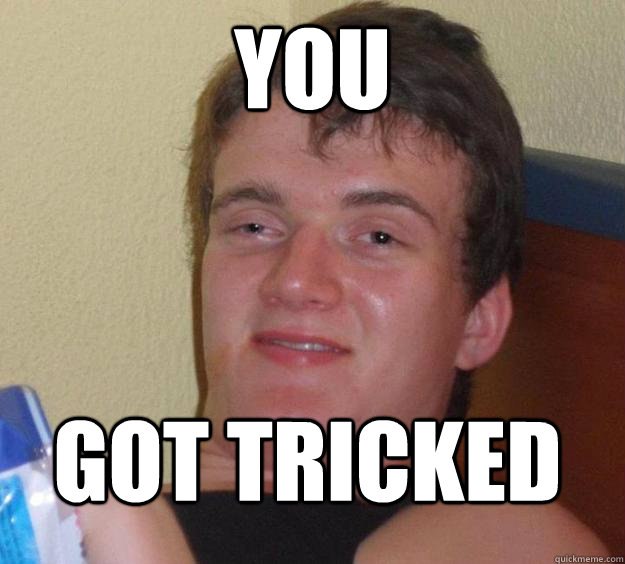 You Got tricked  10 Guy