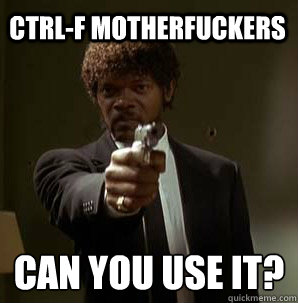 ctrl-f motherfuckers can you use it?
  Samuel L Pulp Fiction