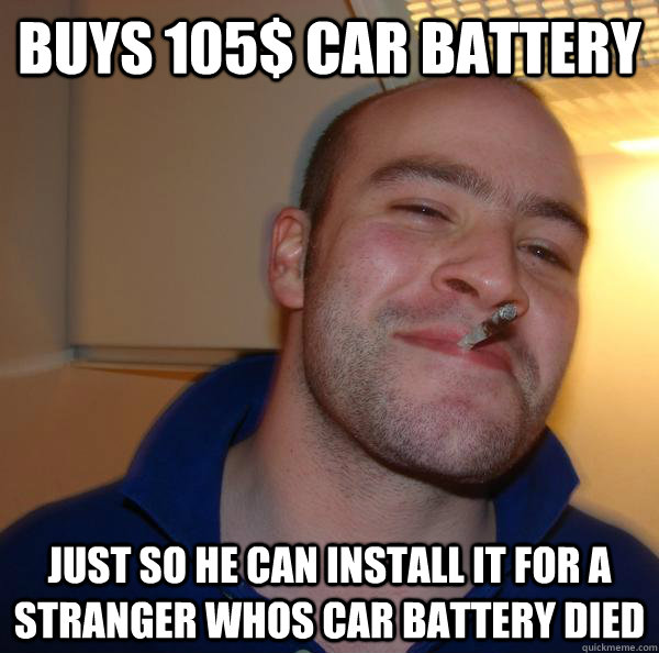 Buys 105$ car battery just so he can install it for a stranger whos car battery died - Buys 105$ car battery just so he can install it for a stranger whos car battery died  Misc